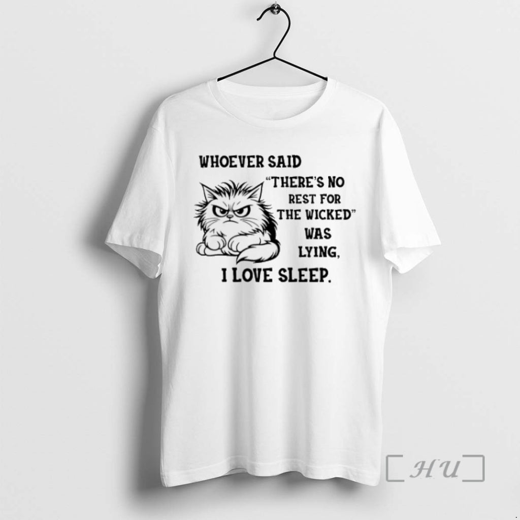 Trending Cat Whoever Said Theres No Rest For The Wicked Was Lying I Love Sleep