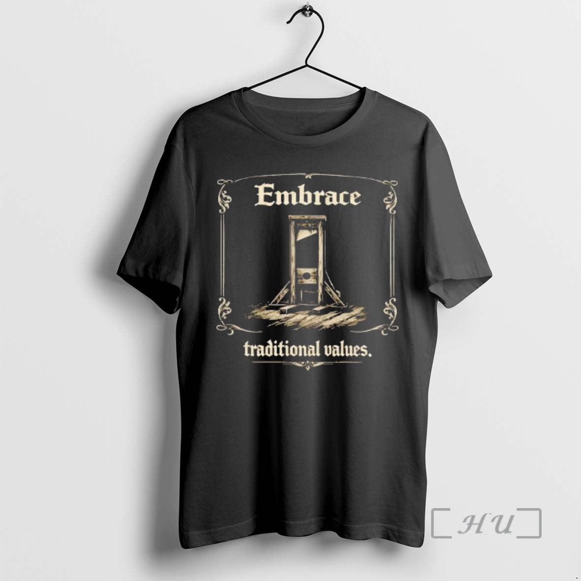 Trending Embrace Traditional Values Guillotine