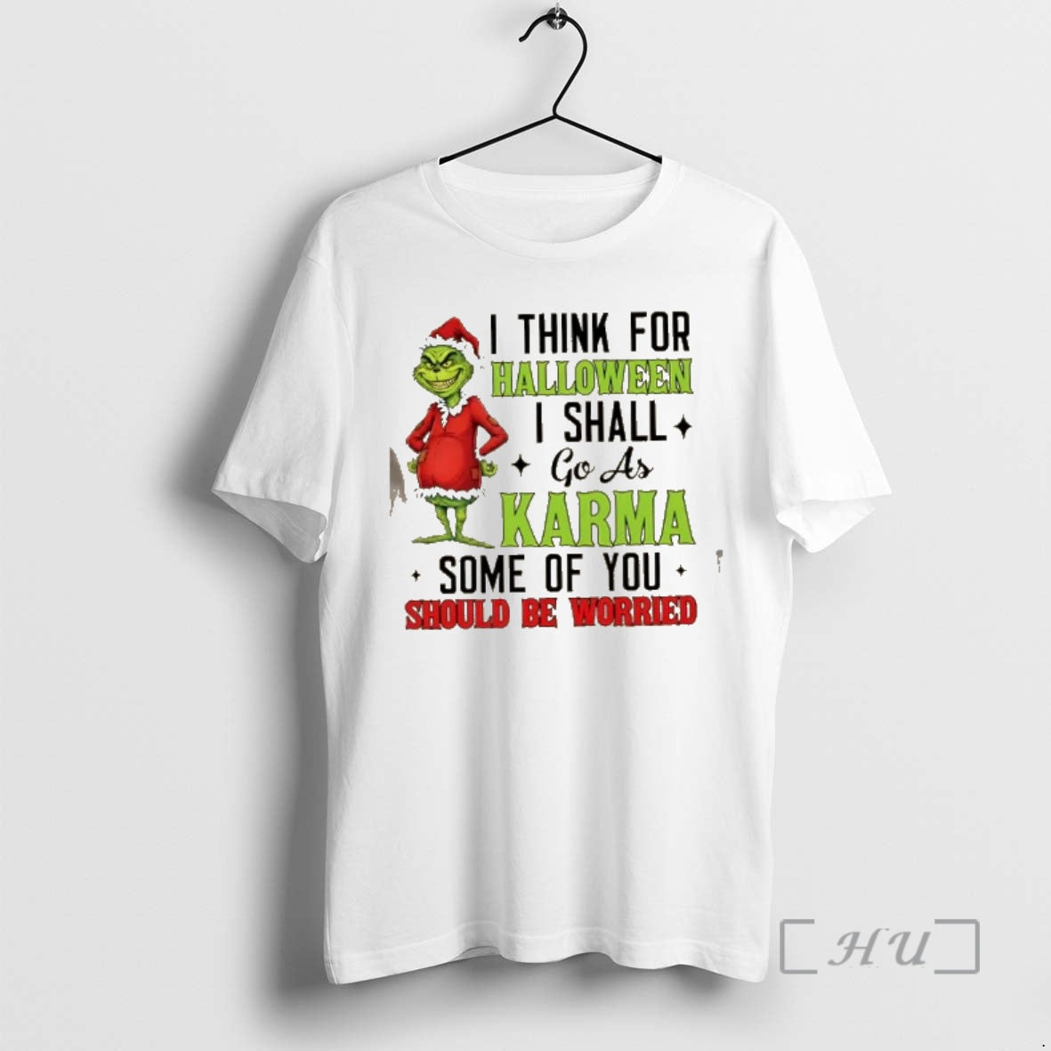 Trending Grinch I Think Halloween I Shall Go As Karma Some You Should