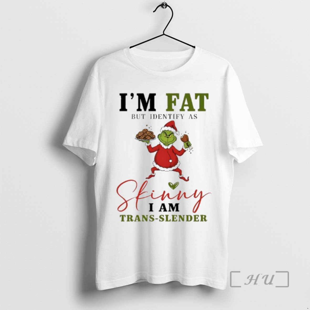 Trending Grinch Santa 2025 Im Fat But Identify As Skinny I Am Trans Slender