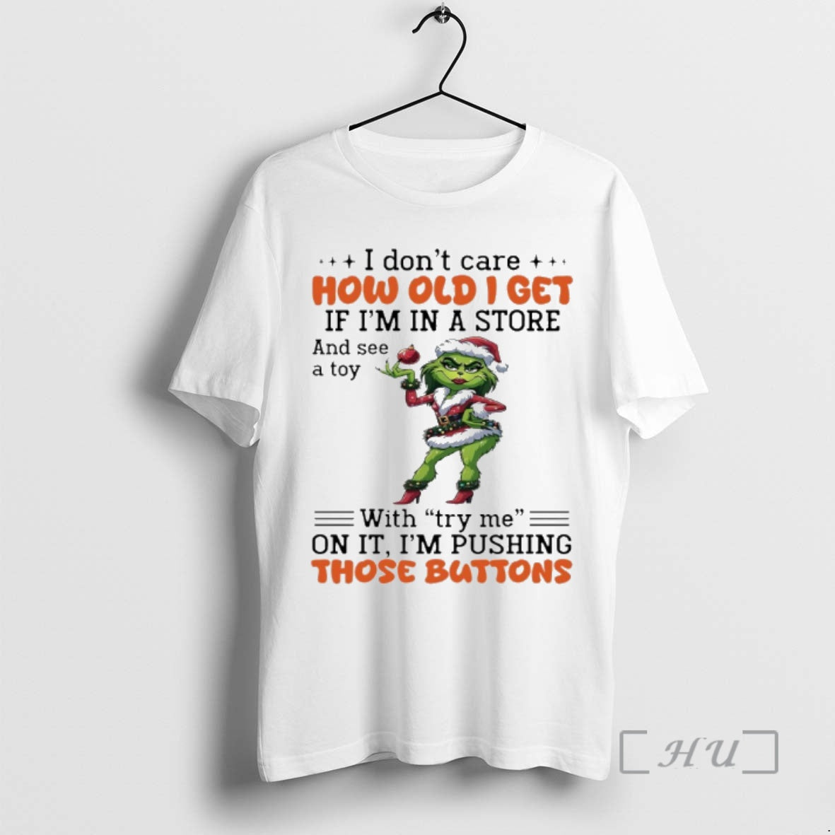 Trending Grinch Santa I Dont Care How Old I Get If Im Store