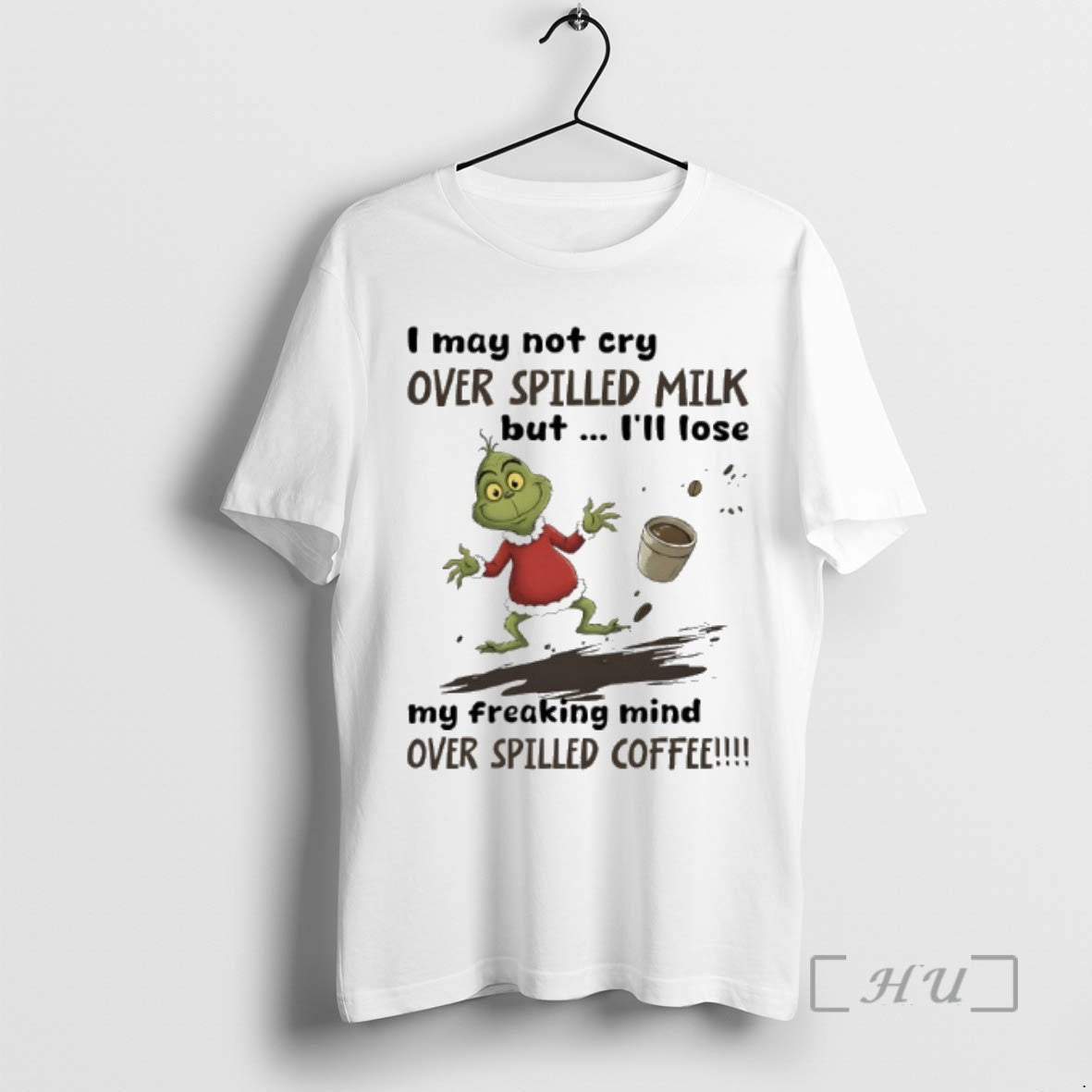 Trending Grinch Santa I May Not Cry Over Spilled Milk But Ill Lose My Freaking