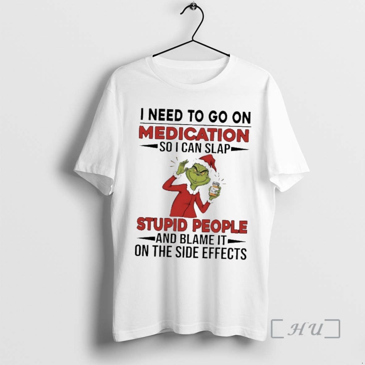 Trending Grinch Santa I Need Go Medication So I Can Slap Stupid People