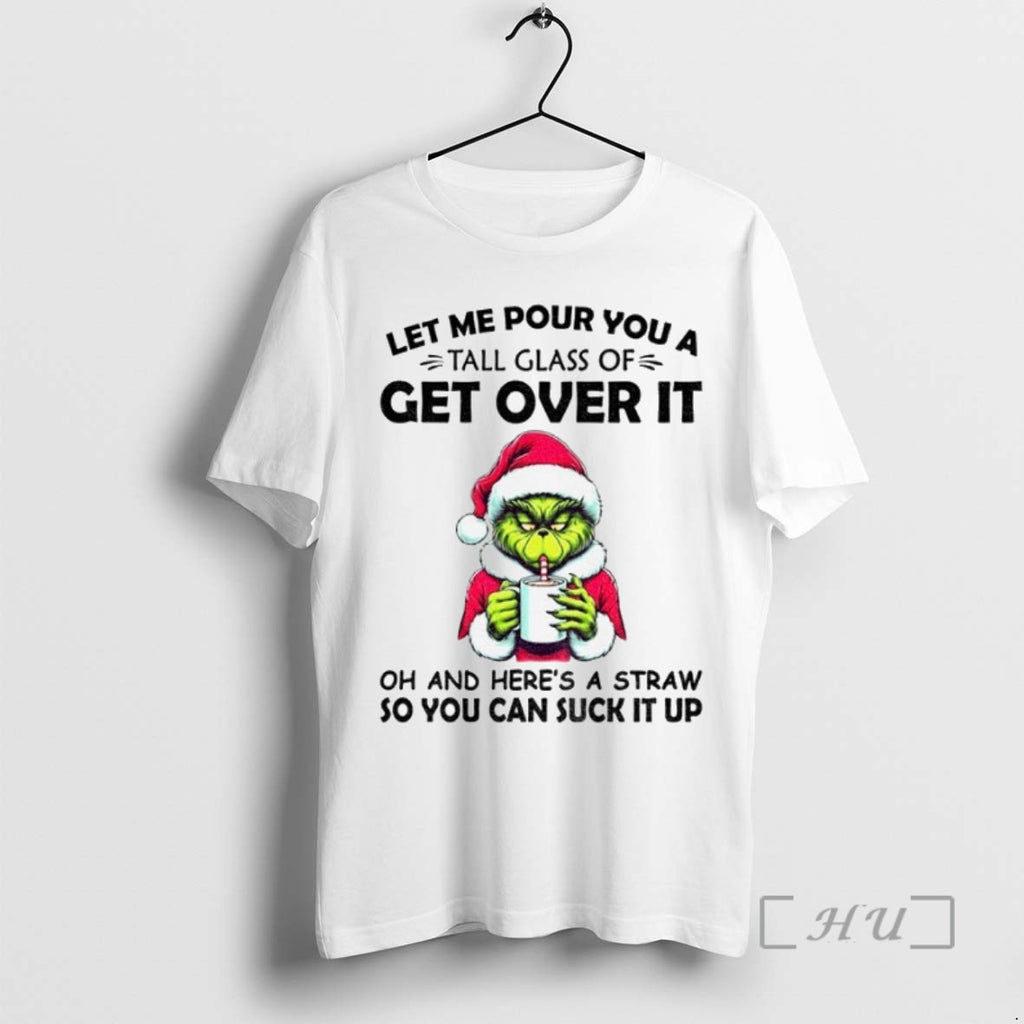 Trending Grinch Santa Hat Let Me Pour You A Tall Glass Of Get Over It