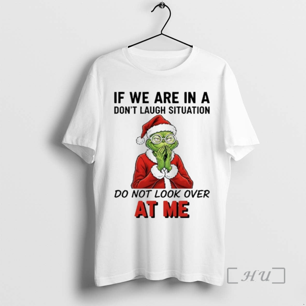 Trending Grinch Santa If We Are Dont Laugh Situation Do Not Over