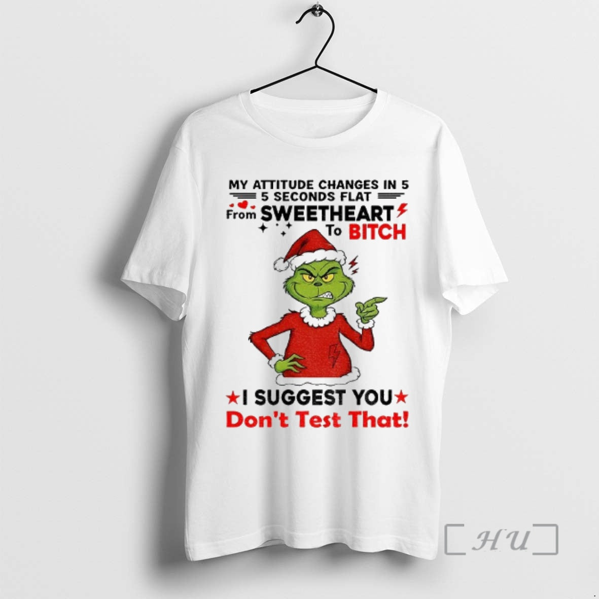 Trending Grinch Santa My Attitude Changes 5 Sweetheart 5 Seconds Flat Bitch