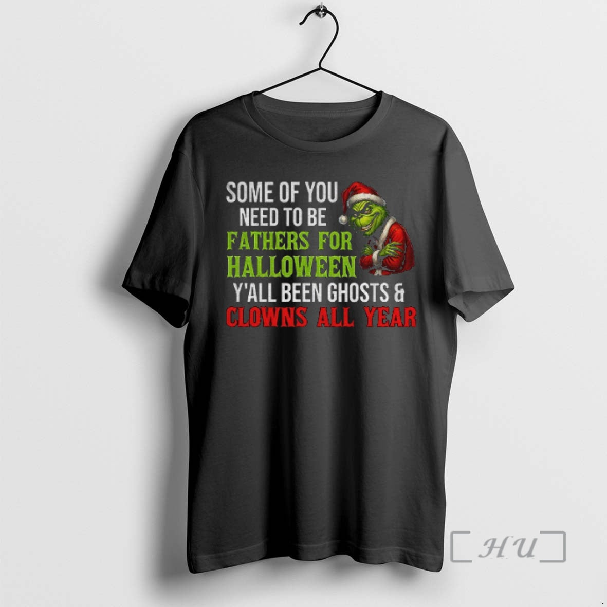 Trending Grinch Santa Some You Need Be Fathers Halloween Yall Been Ghosts