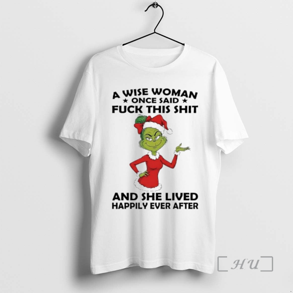Trending Grinch Santa Suit Wise Woman Once Said Fuck This Shit She Lived Happily