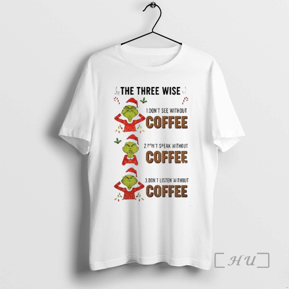 Trending Grinch Santa Three Wise Dont See Without Coffee Dont Speak Without Coffee Mery