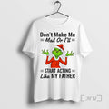 Trending Grinch Dont Make Me Mad Ill Start Acting Like Father