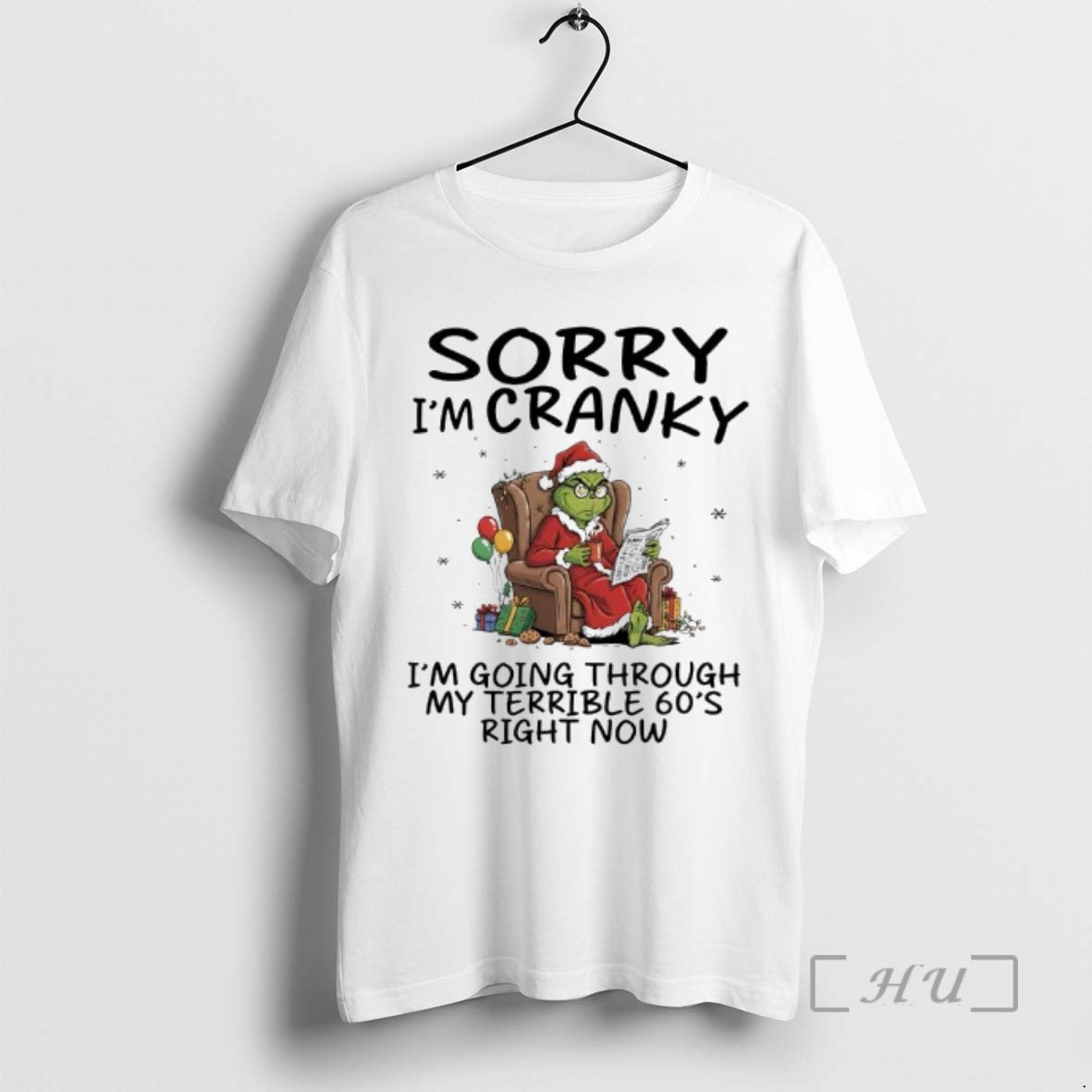 Trending Grinch Grumpy Sorry Im Cranky Im Going Through My Terrible 60s Right Now