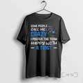 Trending Grinch Some People Call Me Crazy I Prefer Term Happy Twist