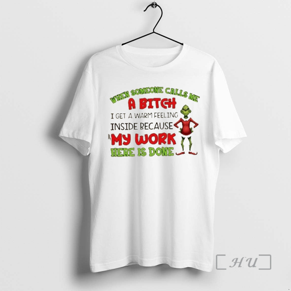 Trending Grinch When Someone Calls Me Bitch I Get Warm Feeling Inside Because