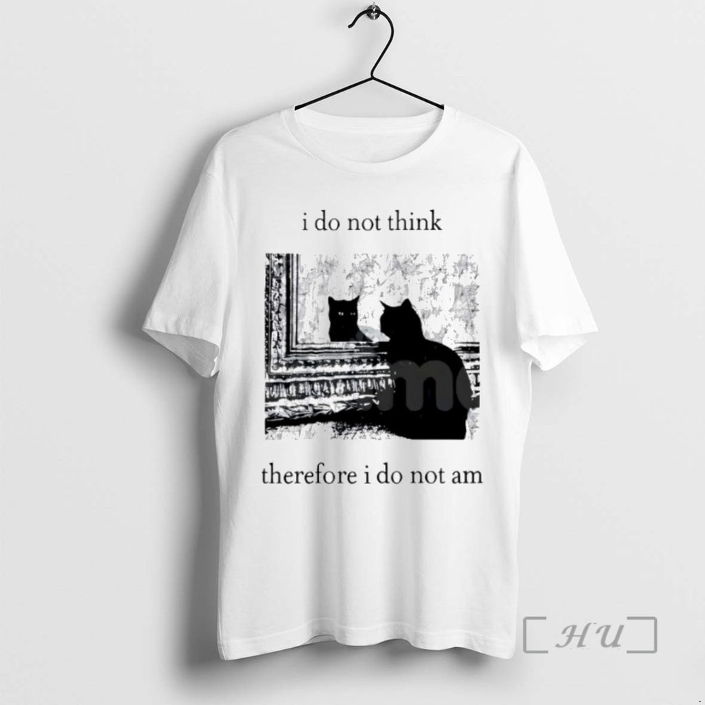 Trending I Do Not Think Cat Therefore I Do Not Am