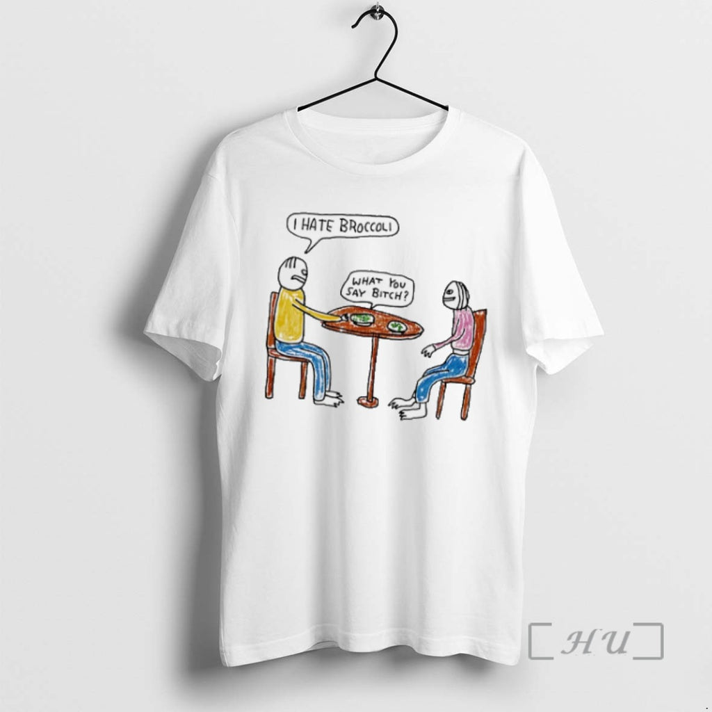 Trending I Hate Broccoli What You Say Bitch Art