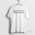 Trending Make Racists Afraid Again Text