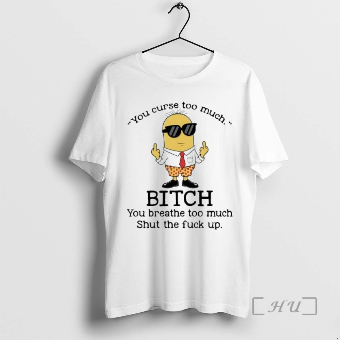 Trending Minions You Curse Too Much Bitch You Breathe Too Much