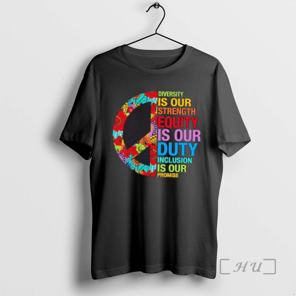 Trending Peace Diversity Is Our Strength Equity Is Our Duty Inclusion Is Our Promise