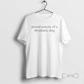 Trending Proud Parent Dramatic Dog