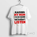 Trending Raising My Mom Is So Hard She Doesnt Listen Quote