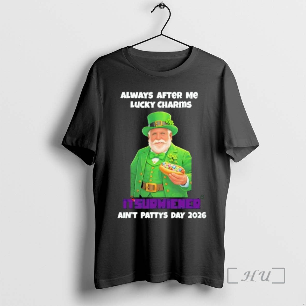 Trending Saint Patricks Day Always After Me Lucky Charms Itsurwiener Aint Pattys Day 2026