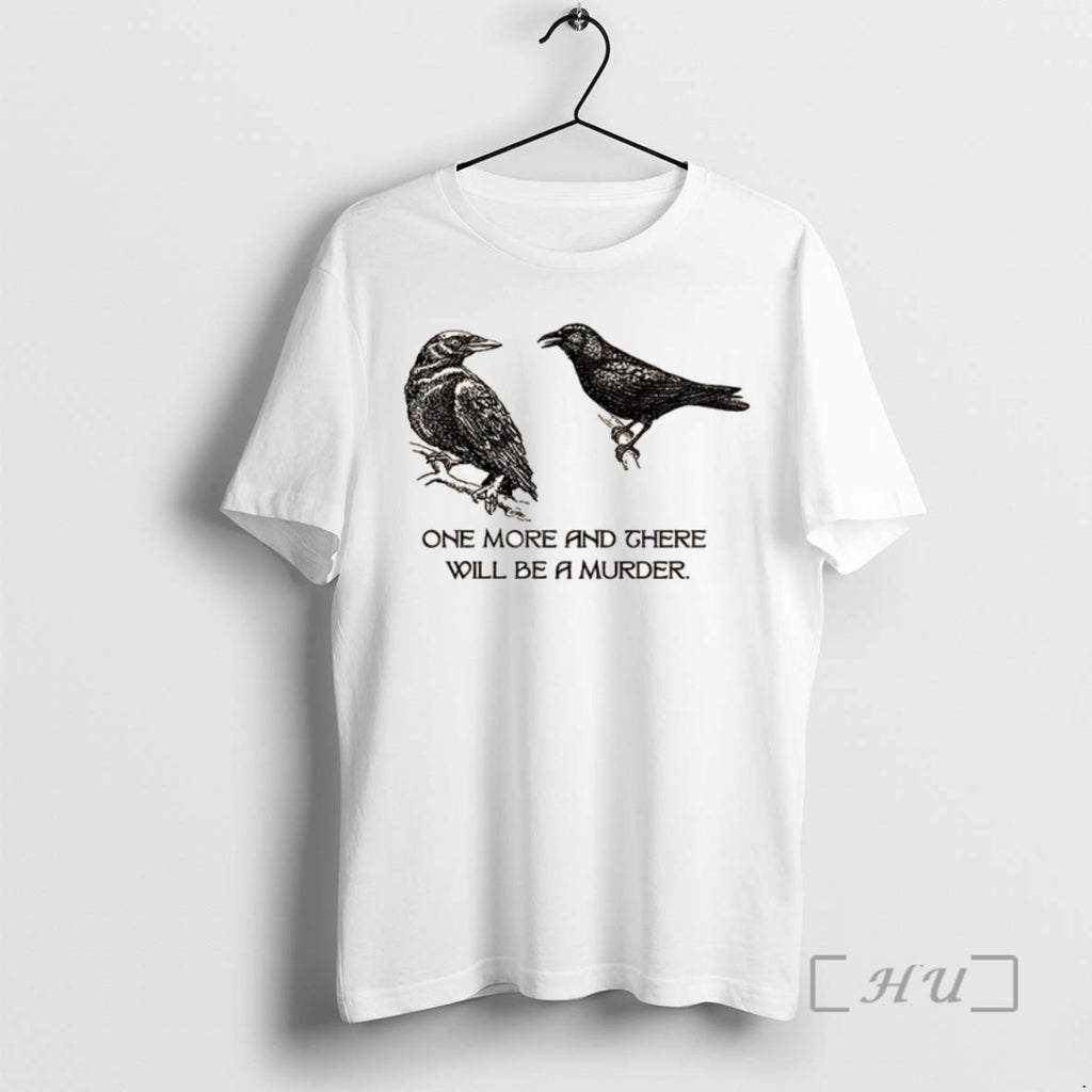 Trending Two Crows Not Posing One More And There Will Be A Murder T Shirts