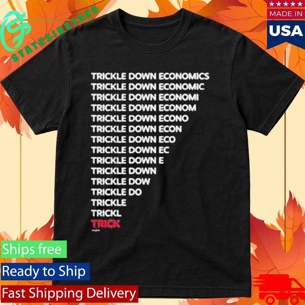 Trickle Down Economics Shirt Unisex , , , Long Sleeve Tee