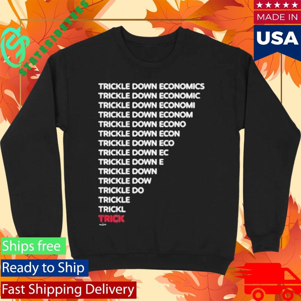 Trickle Down Economics Shirt Unisex , , , Long Sleeve Tee