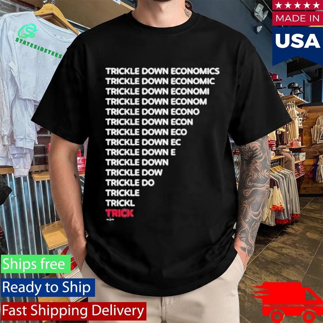 Trickle Down Economics Shirt Unisex , , , Long Sleeve Tee