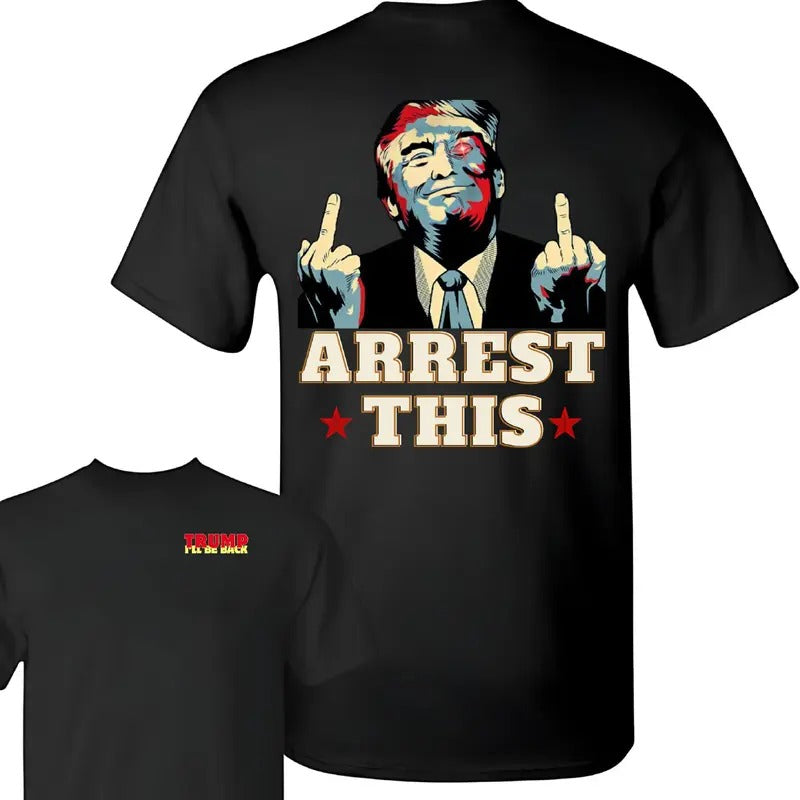 Trum Arrest This Funny Shirt 2024 Trumm Be Back Shirt Trum 2024 Shirts Full Colors Full Sizes 2 Sides Shirt T-Shirts