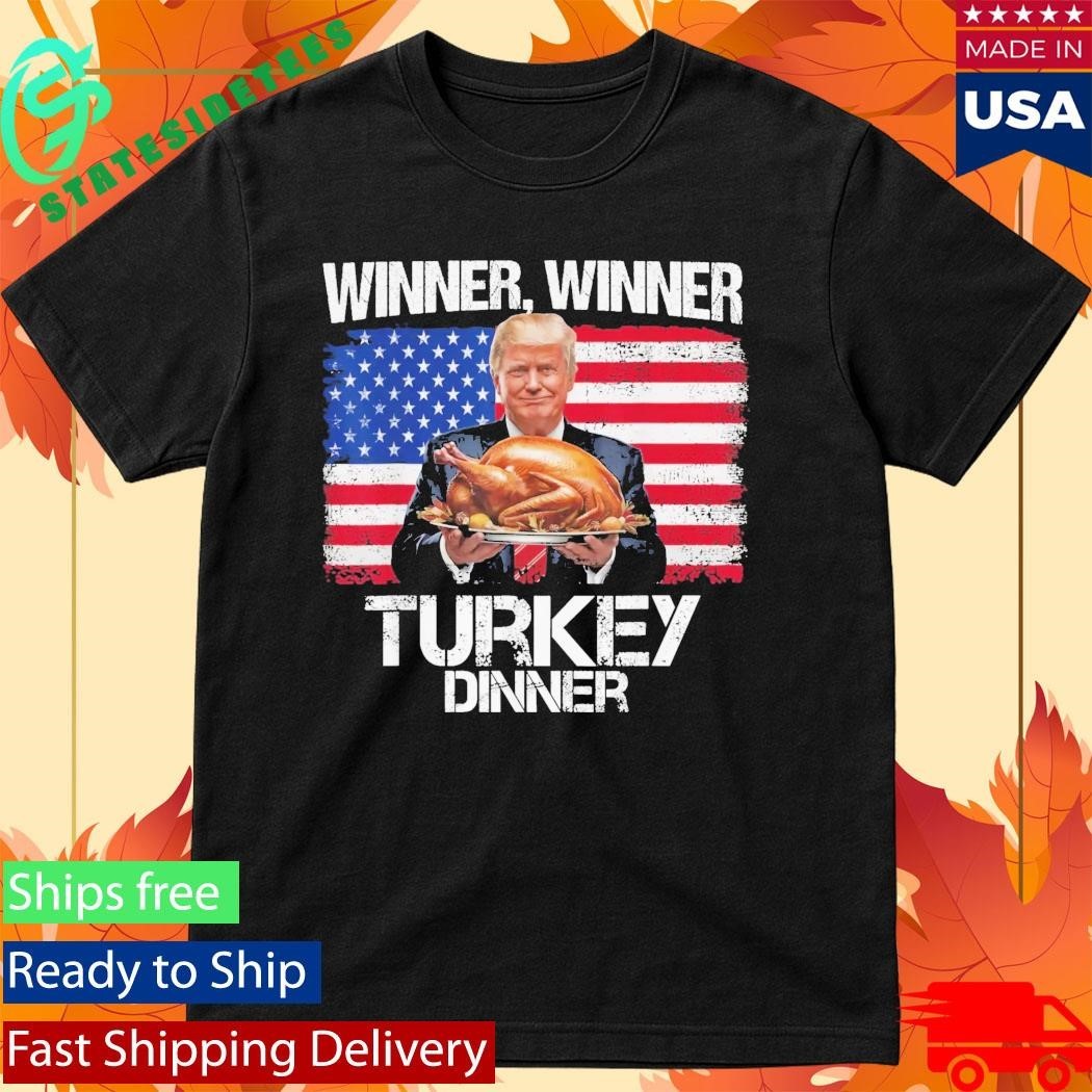 Trump Winner Winner Turkey Dinner Thanksgiving Shirt Unisex , , , Long Sleeve Tee
