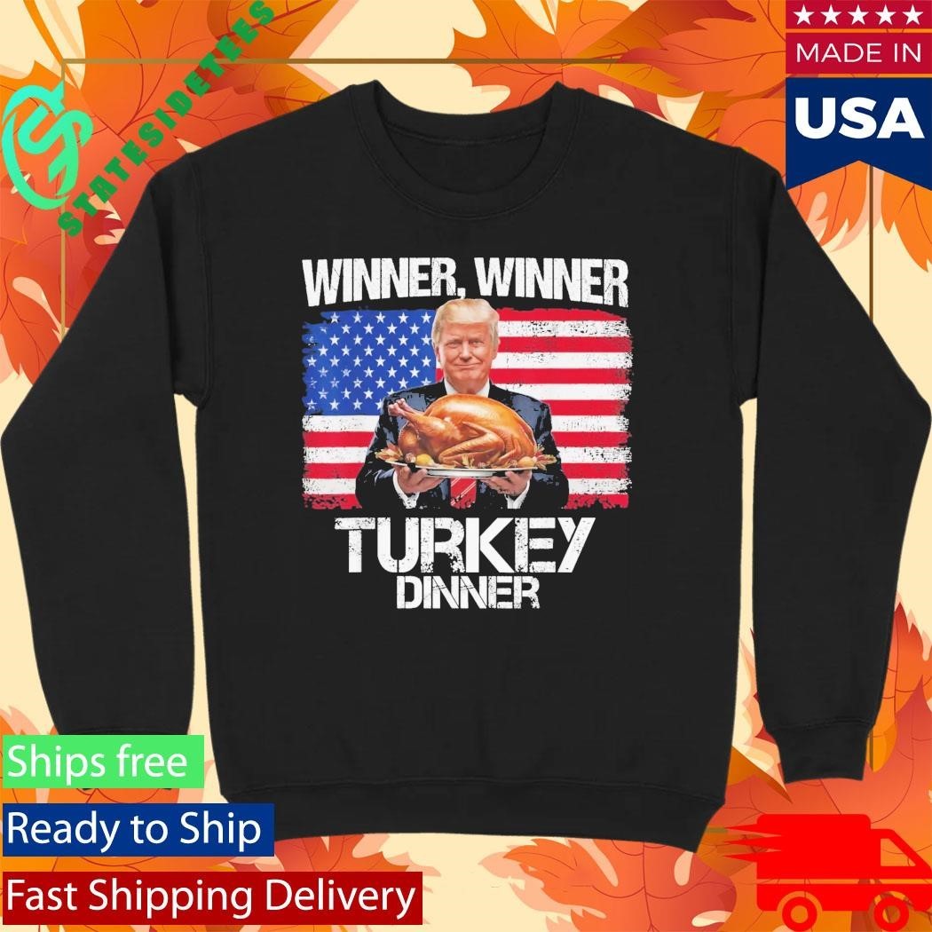 Trump Winner Winner Turkey Dinner Thanksgiving Shirt Unisex , , , Long Sleeve Tee