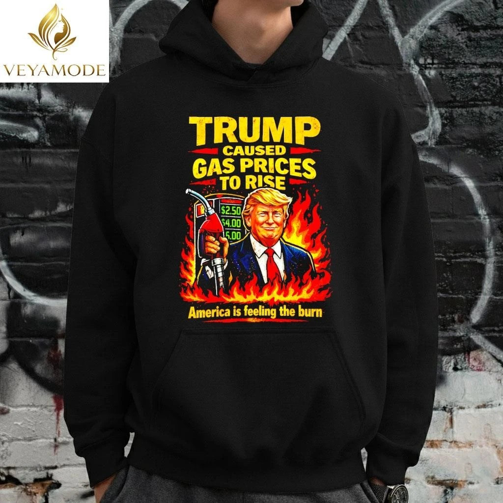 Trump caused gasoline prices to rise, America is feeling the burn tee Unisex , , , Long Sleeve Tee