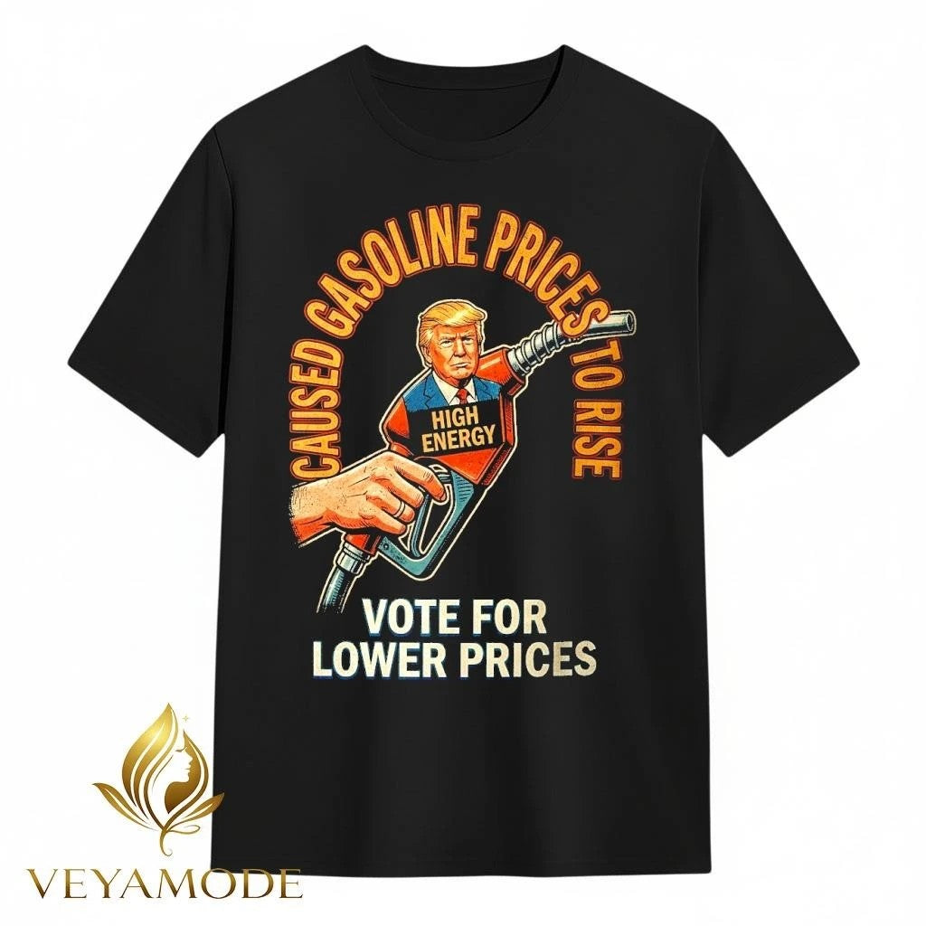 Trump caused gasoline prices to rise Vote for lower prices tee Unisex , , , Long Sleeve Tee