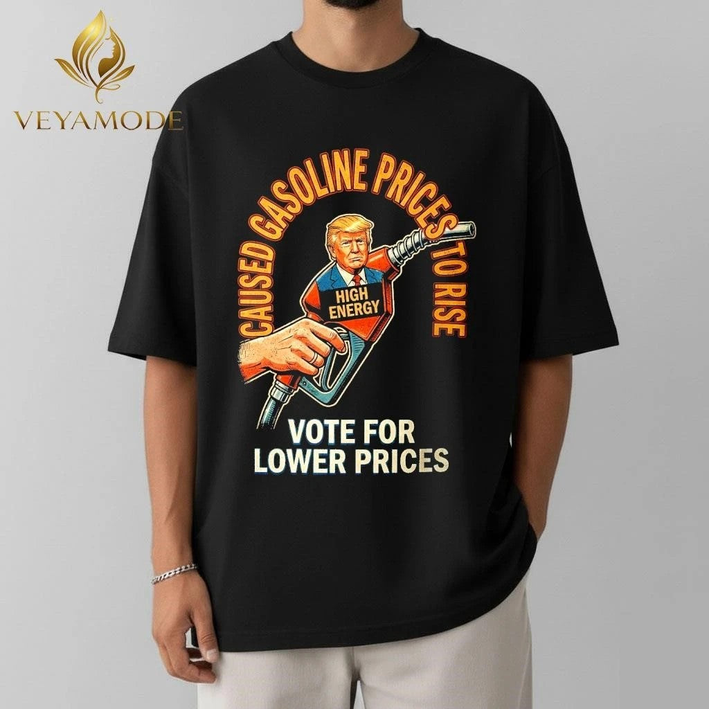 Trump caused gasoline prices to rise Vote for lower prices tee Unisex , , , Long Sleeve Tee
