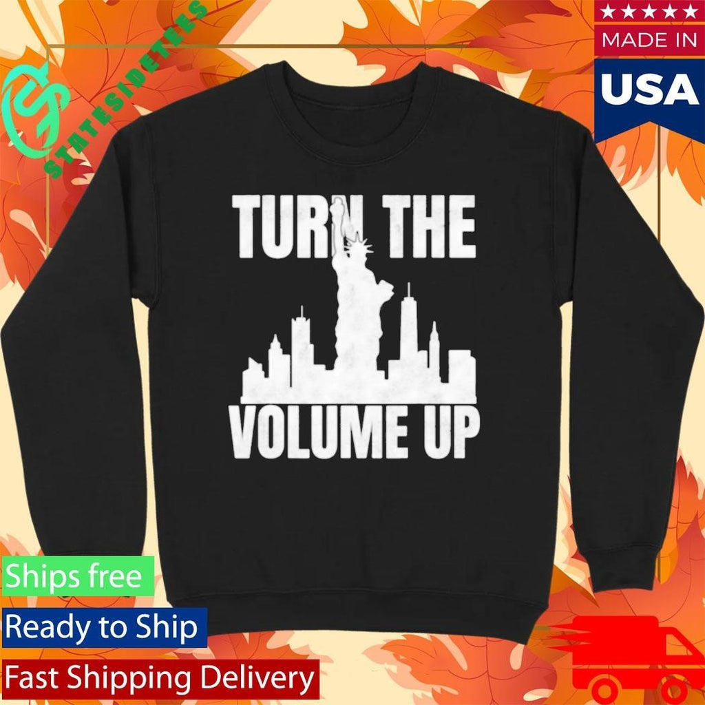 Turn The Volume Up Donald Trump Shirt Unisex , , , Long Sleeve Tee