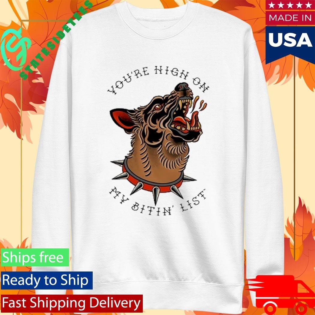 Tyler Childers You’re High On My Bitin’ List Dog Shirt Unisex , , , Long Sleeve Tee