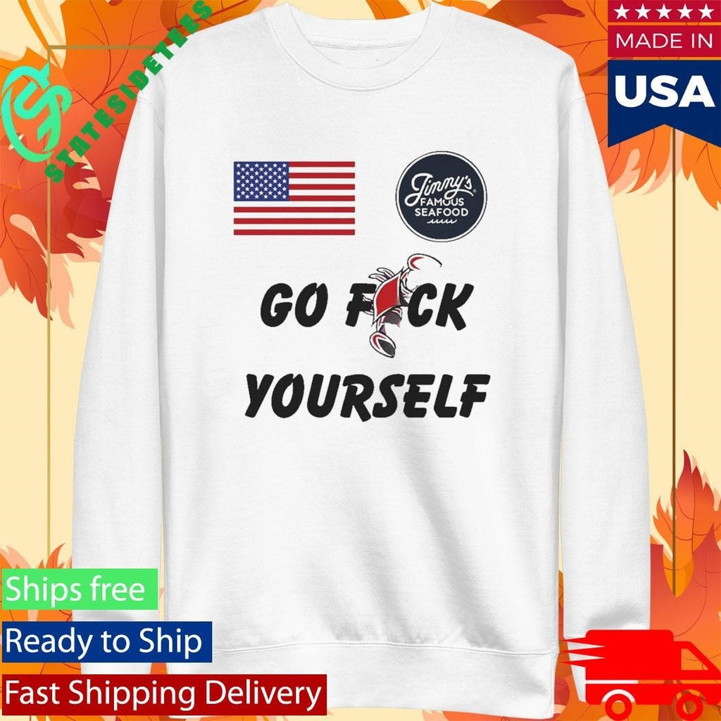 USA Jimmy’s Famous Seafood Go Fck Yourself Shirt Unisex , , , Long Sleeve Tee