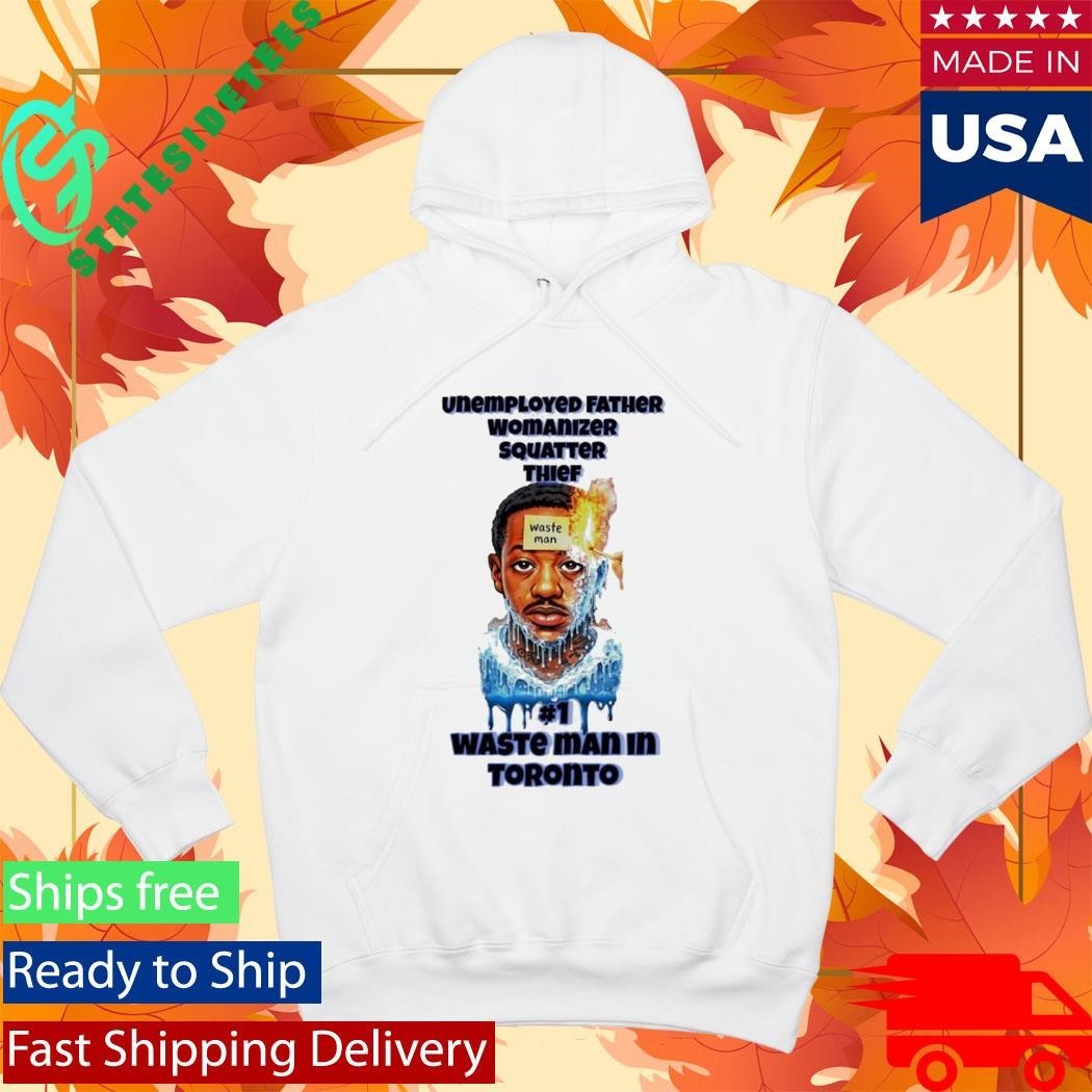 Unemployed Father Womanizer Squatter Thief Waste Man In Toronto Shirt Unisex , , , Long Sleeve Tee