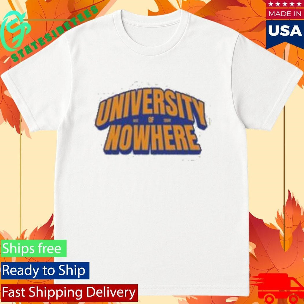 University Of Nowhere Shirt Unisex , , , Long Sleeve Tee