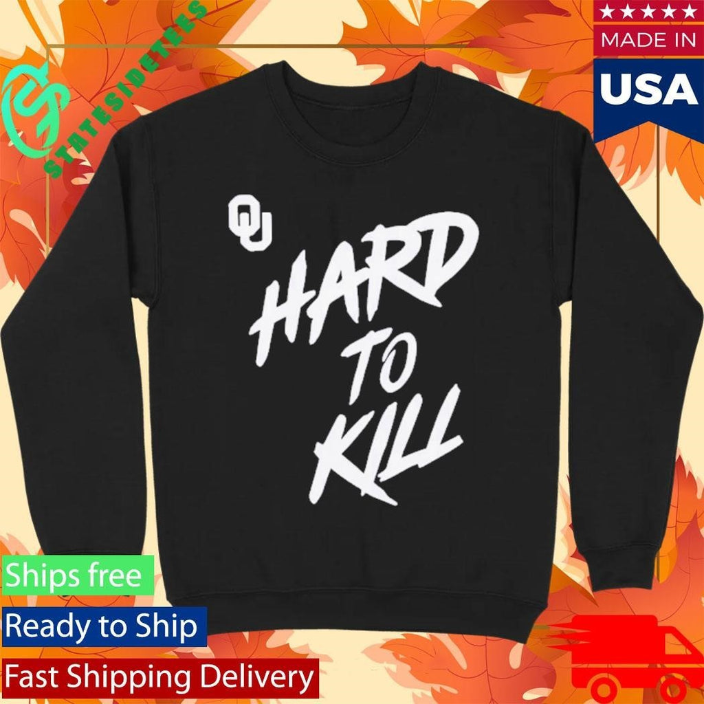 University Of Oklahoma Taylor Wein Hard To Kill Shirt Unisex , , , Long Sleeve Tee
