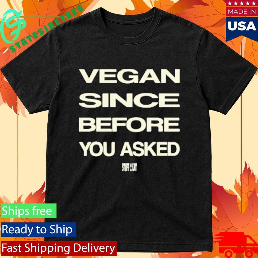 Vegan Since Before You Asked Unisex , , , Long Sleeve Tee