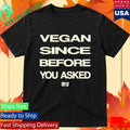 Vegan Since Before You Asked Unisex , , , Long Sleeve Tee