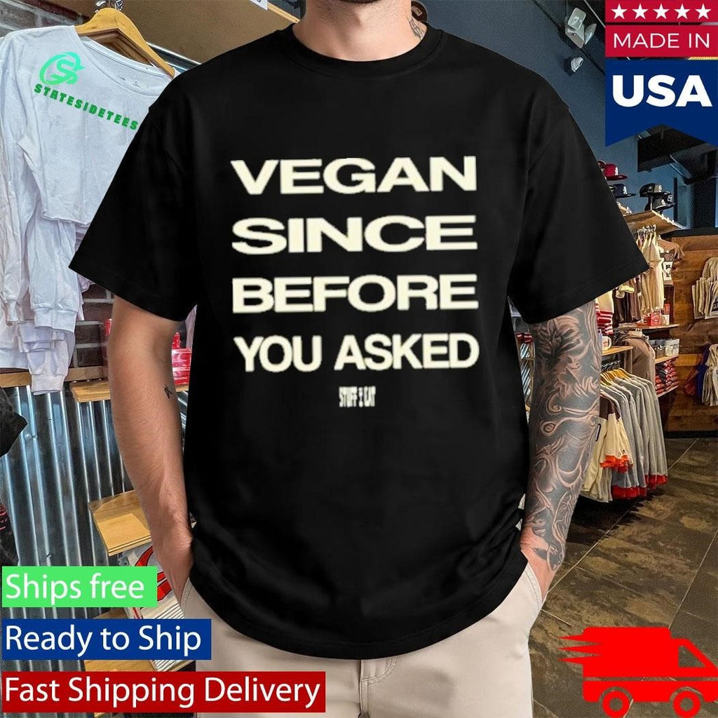 Vegan Since Before You Asked Unisex , , , Long Sleeve Tee