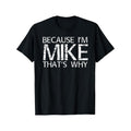 [Versatile] Because I'M Mike That'S Why" Funny Casual Cotton Black White Distressed Print Regular Fit Casual Parties Outdoor Activities Made USA T-Shirts