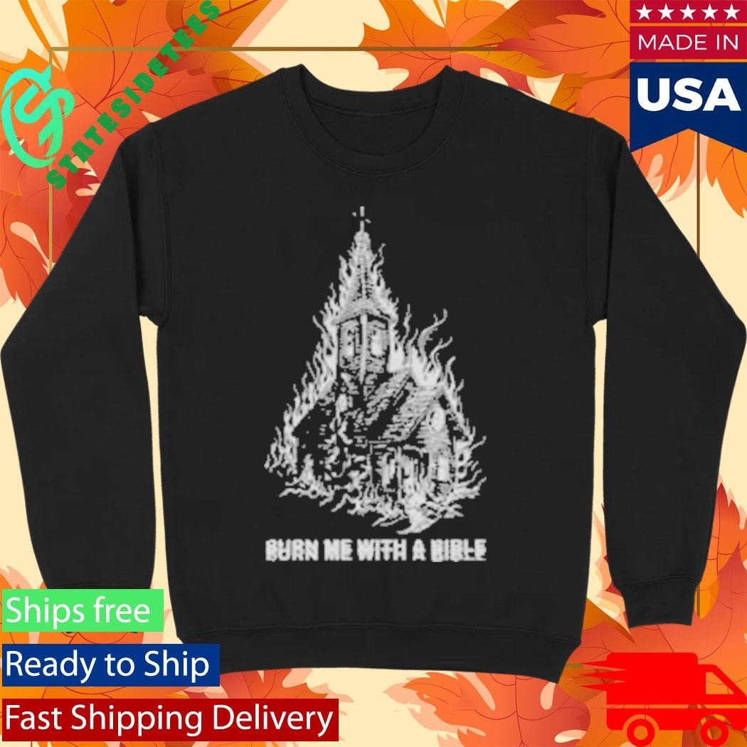 Violent Vira Burn Me Church Shirt Unisex , , , Long Sleeve Tee