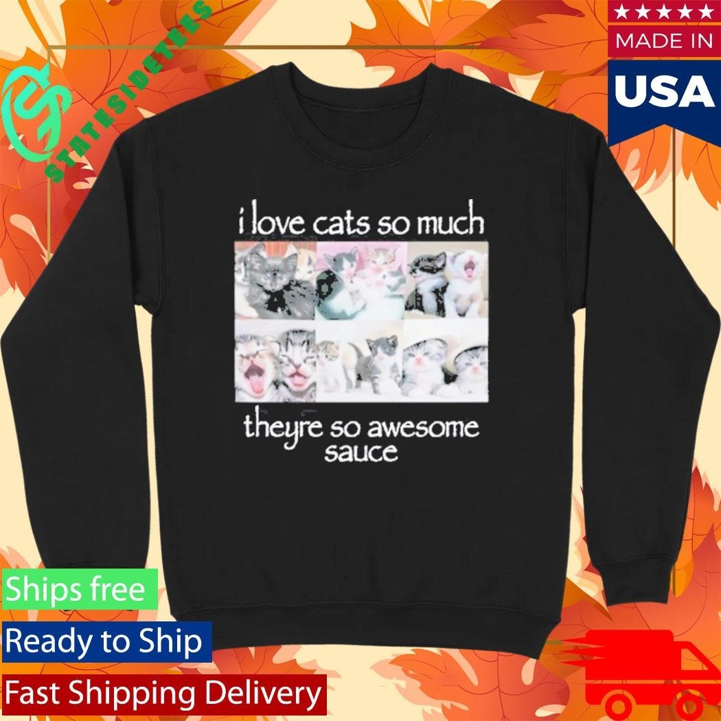 Wait Im Goated I Love Cats So Much Theyre So Awesome Sauce Shirt Unisex , , , Long Sleeve Tee