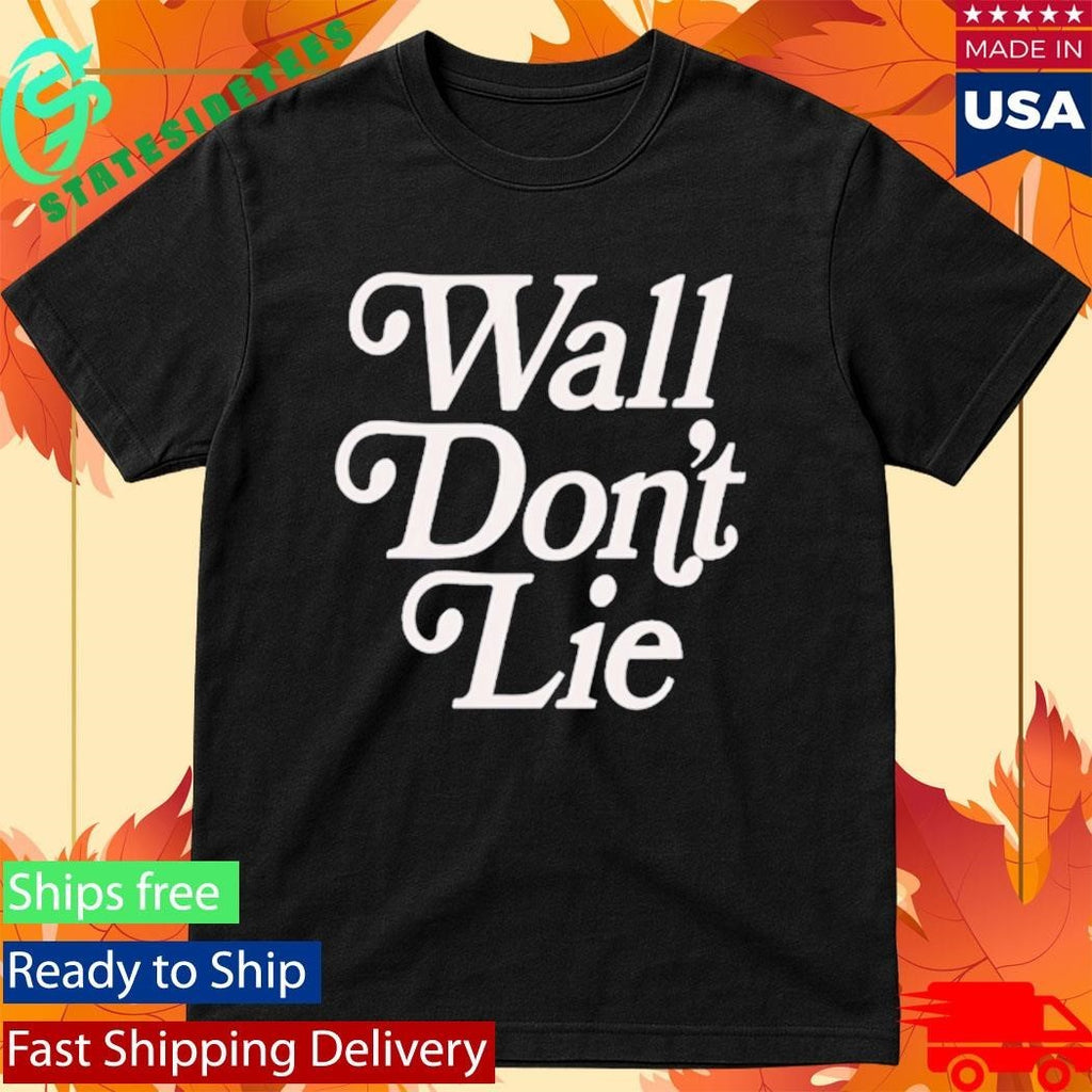 Wall Don’t Lie Shirt Unisex , , , Long Sleeve Tee