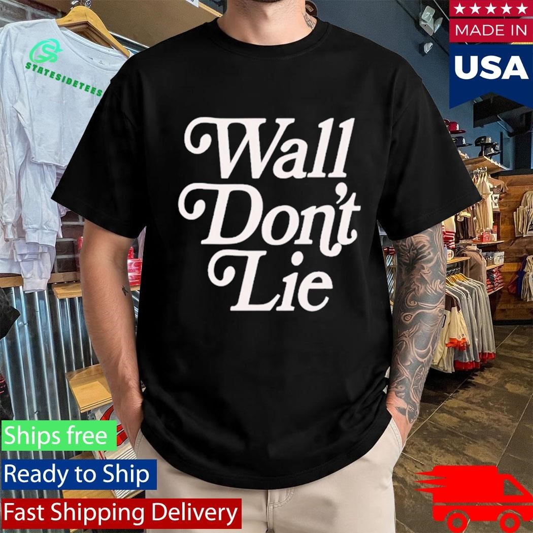 Wall Don’t Lie Shirt Unisex , , , Long Sleeve Tee