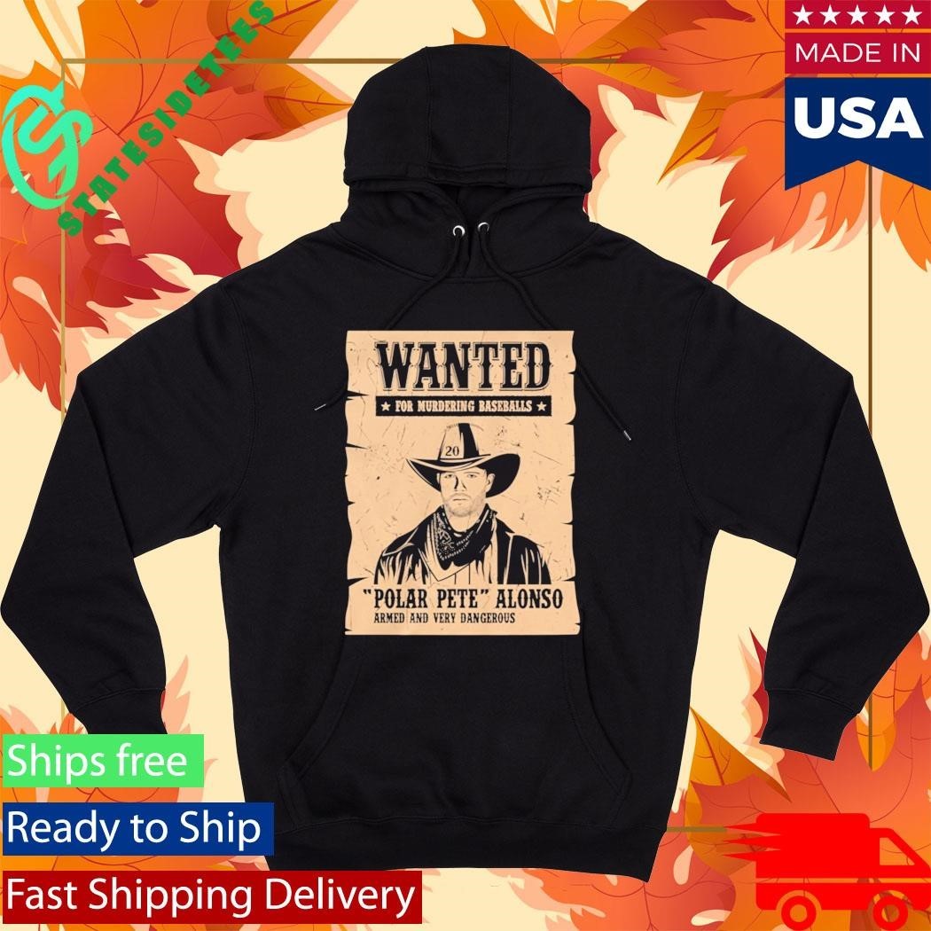 Wanted For Murdering Baseballs Polar Pete Alonso Armed And Very Dangerous Shirt Unisex , , , Long Sleeve Tee